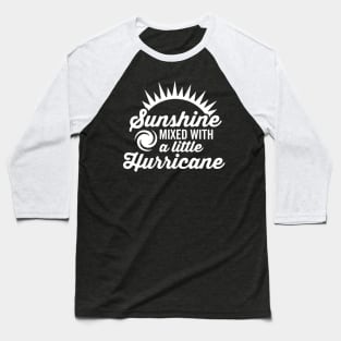 Sunshine with a Little Hurricane Baseball T-Shirt